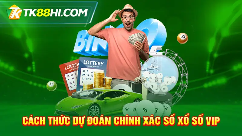 Cách thức dự đoán chính xác số Xổ số VIP