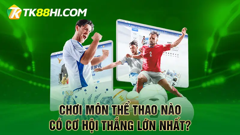 Thể thao TK88 sang trọng và mộng mơ dành cho những người đam mê thể thao