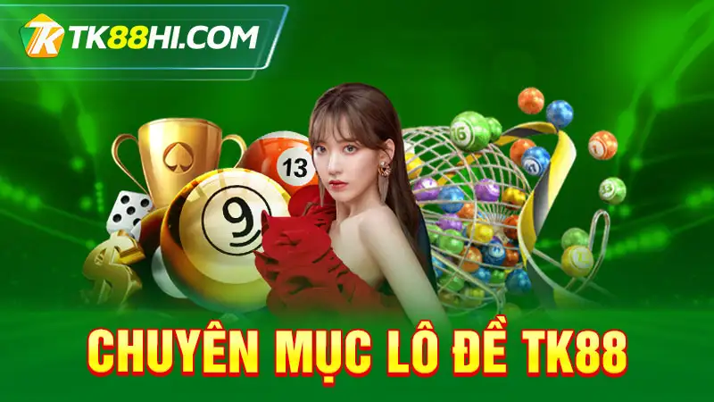 Chuyên mục Lô Đề TK88