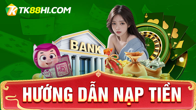 Hướng dẫn nạp tiền TK88