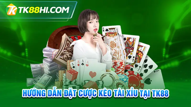 Hướng dẫn đặt cược kèo tài xỉu tại TK88