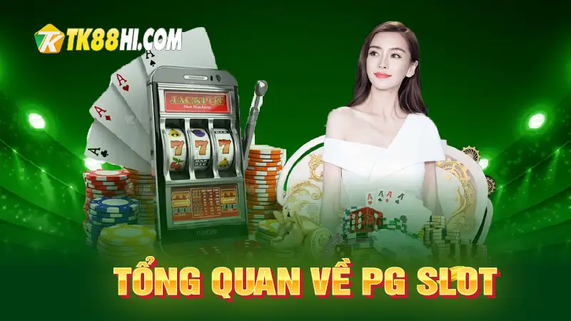 Tổng quan về PG Slot