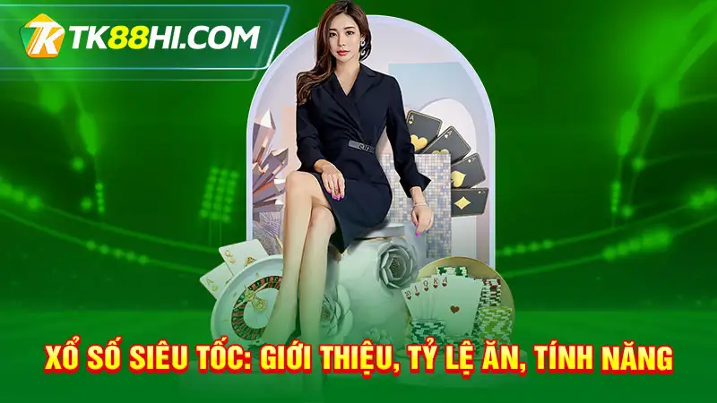 Xổ số siêu tốc: Giới thiệu, Tỷ lệ ăn, Tính năng