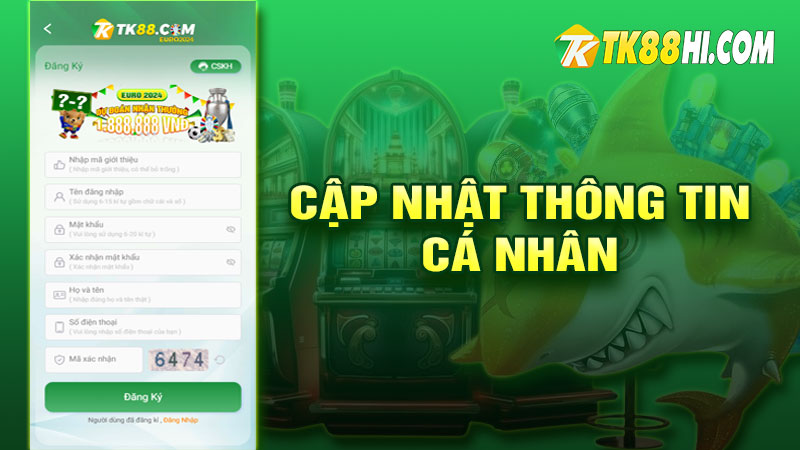 Cập nhật thông tin cá nhân tại TK88