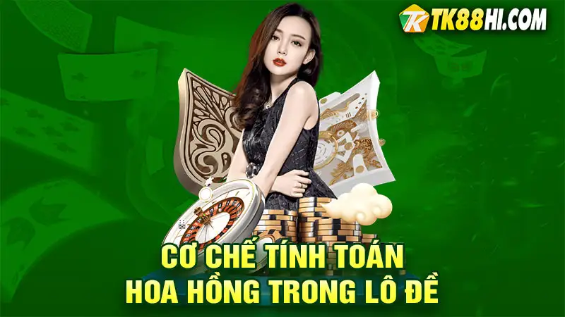 Cơ chế tính toán hoa hồng trong lô đề